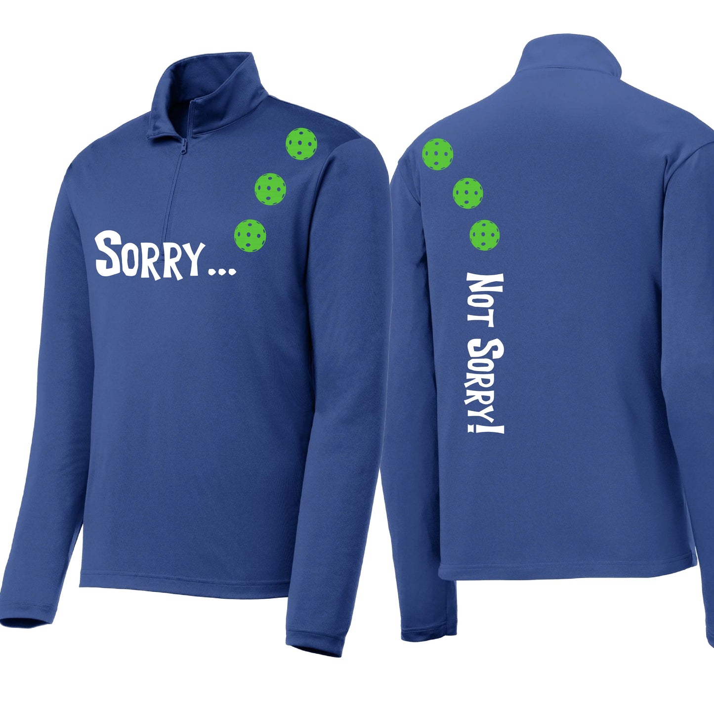 Sorry Not Sorry (Customizable 10 Pickleball Colors) | Men's 1/4 Zip Long Sleeve Pullover Athletic Performance Shirt | 100% Polyester