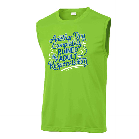 Another Day Ruined Adult Responsibility | Men's Sleeveless Athletic Performance T-Shirt | 100% Polyester