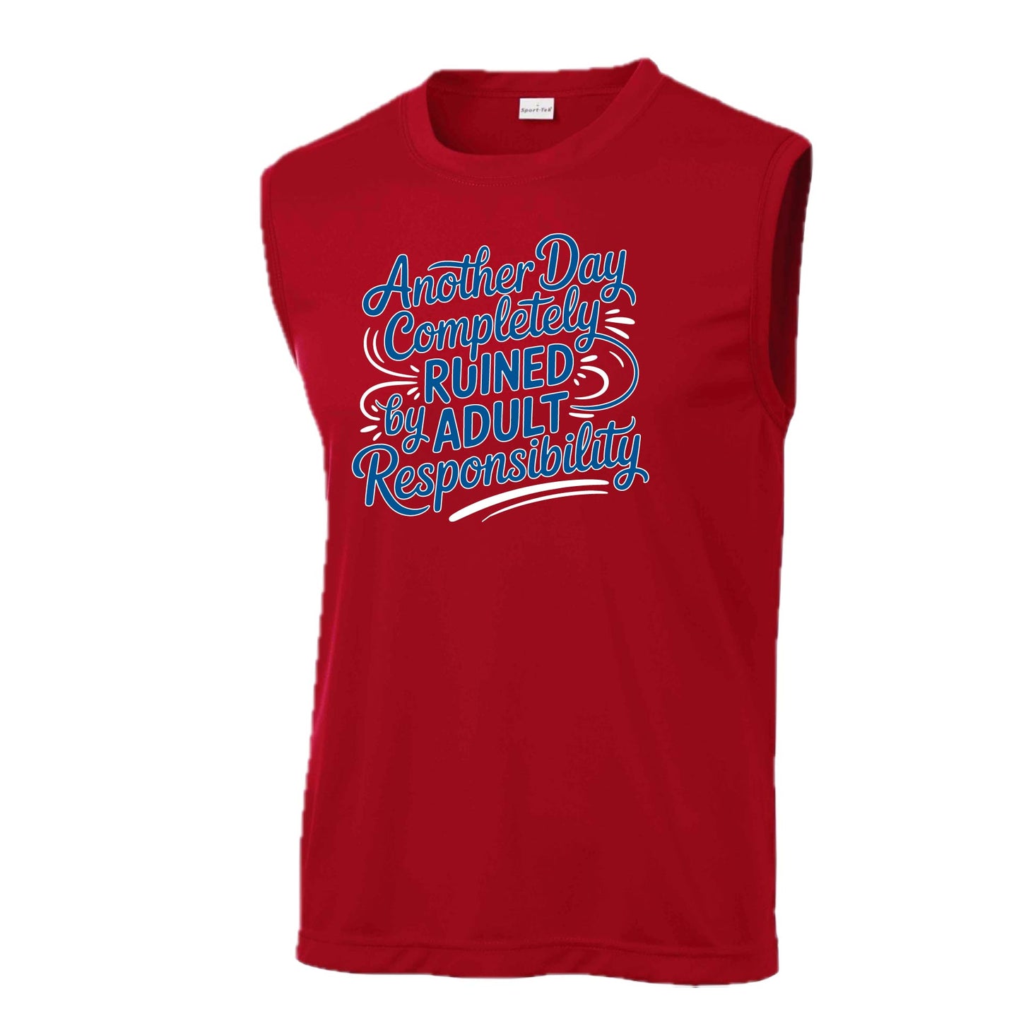 Another Day Ruined Adult Responsibility | Men's Sleeveless Athletic Performance T-Shirt | 100% Polyester
