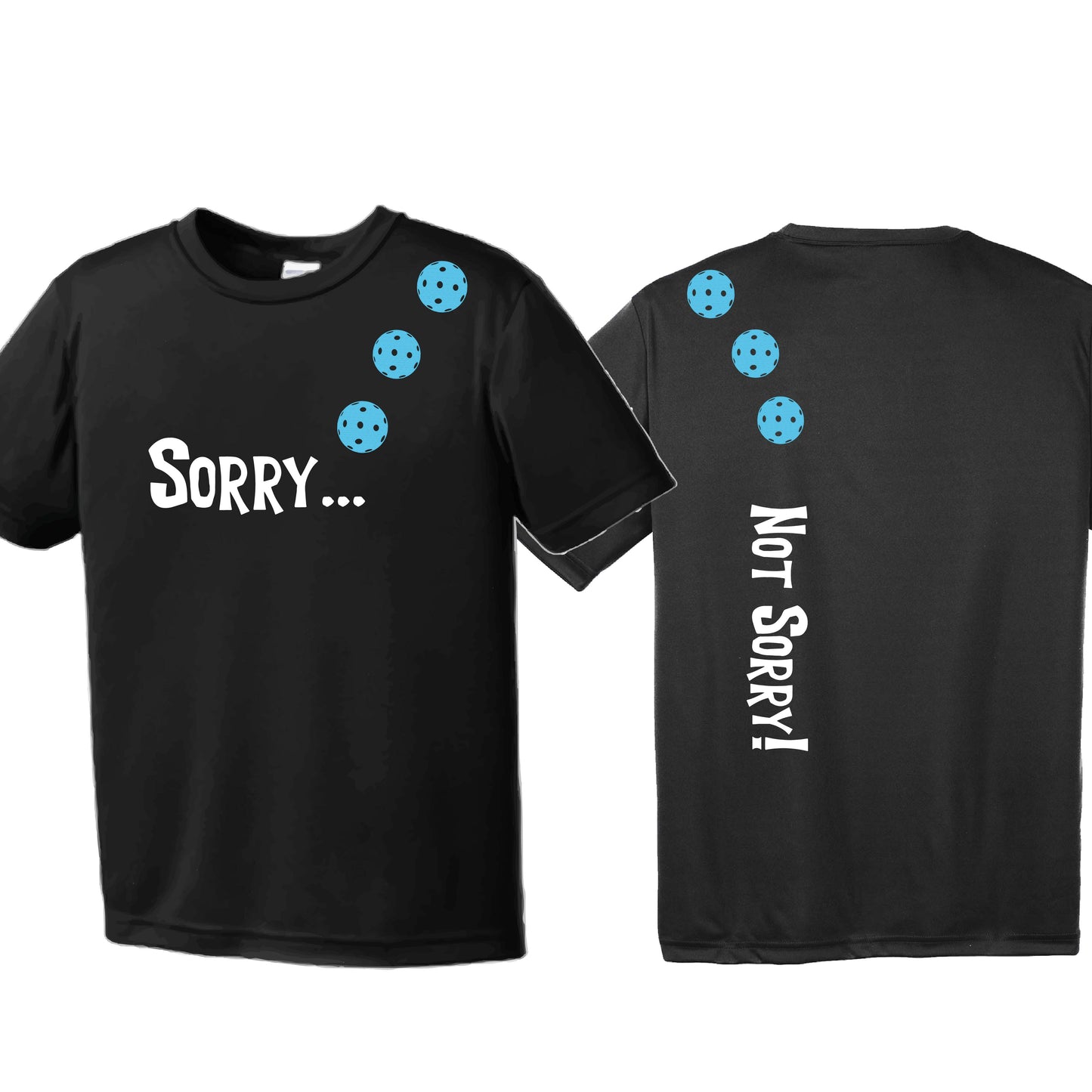 Sorry Not Sorry (10 Custom Pickleball Colors) | Men's Short Sleeve Athletic Performance T-Shirt | 100% Polyester