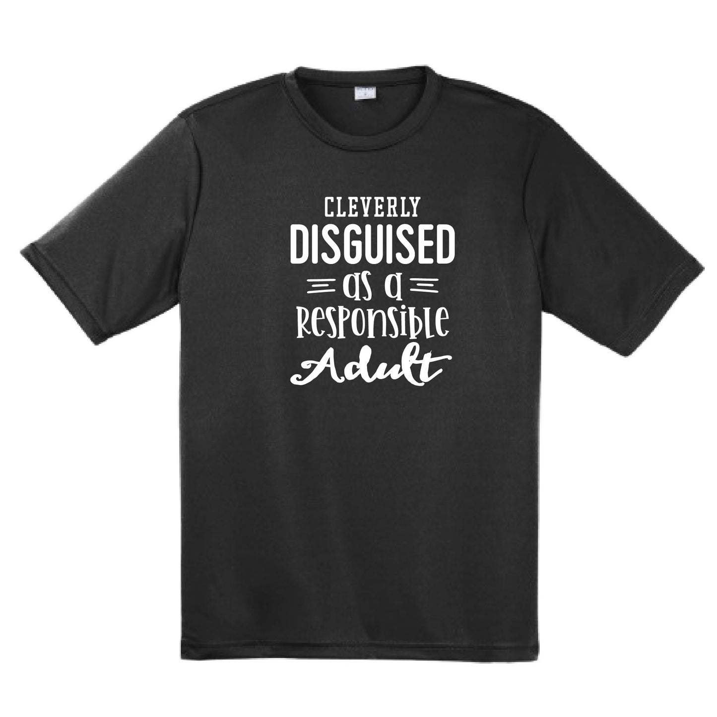 Cleverly Disguised as a Responsible Adult | Men's Short Sleeve Athletic Performance T-Shirt | 100% Polyester
