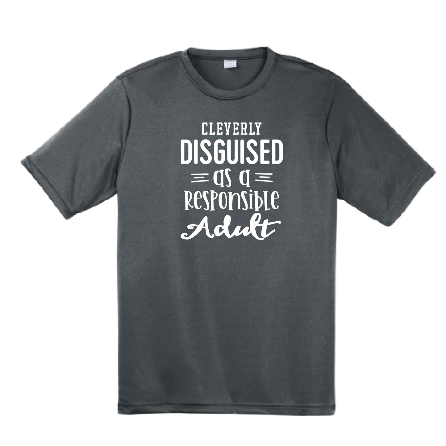Cleverly Disguised as a Responsible Adult | Men's Short Sleeve Athletic Performance T-Shirt | 100% Polyester
