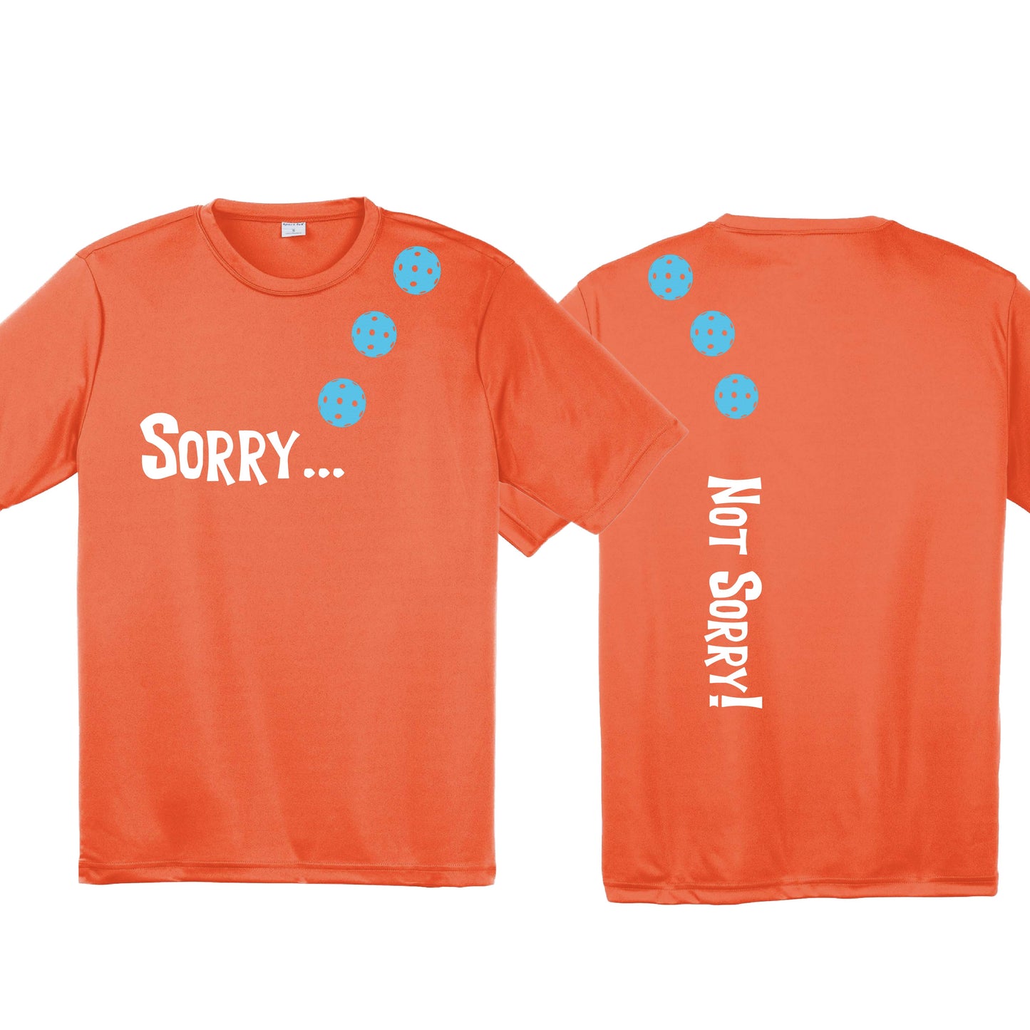 Sorry Not Sorry (10 Custom Pickleball Colors) | Men's Short Sleeve Athletic Performance T-Shirt | 100% Polyester
