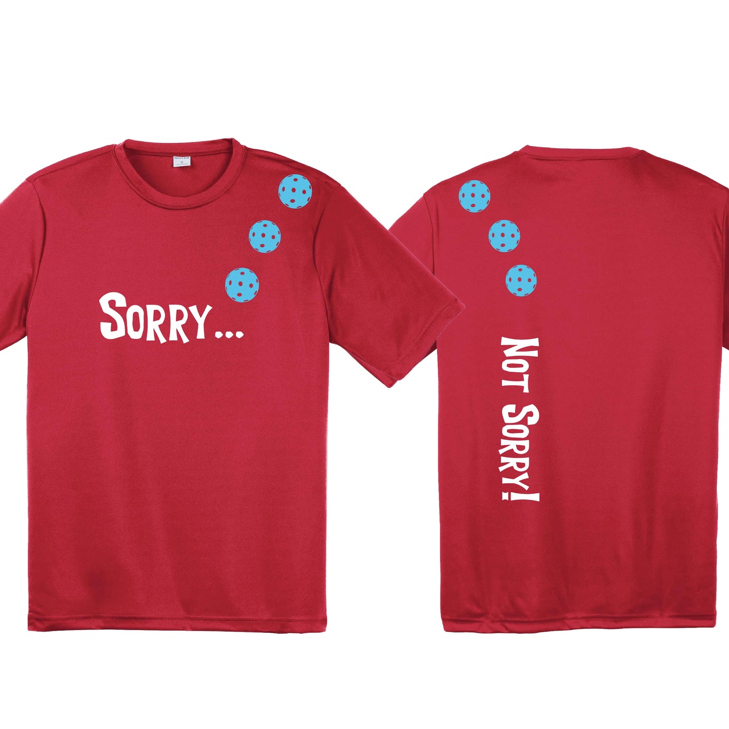 Sorry Not Sorry (10 Custom Pickleball Colors) | Men's Short Sleeve Athletic Performance T-Shirt | 100% Polyester