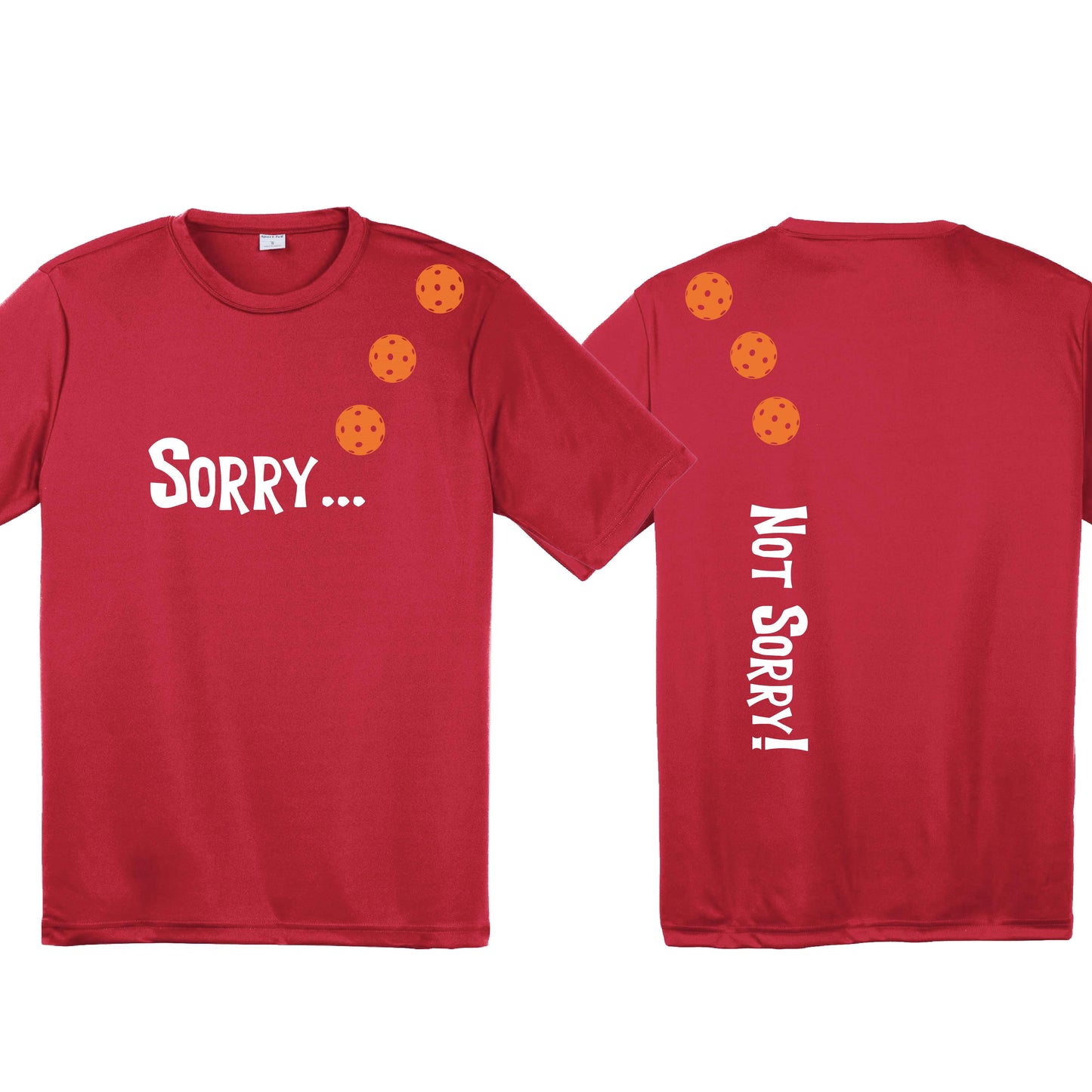 Sorry Not Sorry (10 Custom Pickleball Colors) | Men's Short Sleeve Athletic Performance T-Shirt | 100% Polyester
