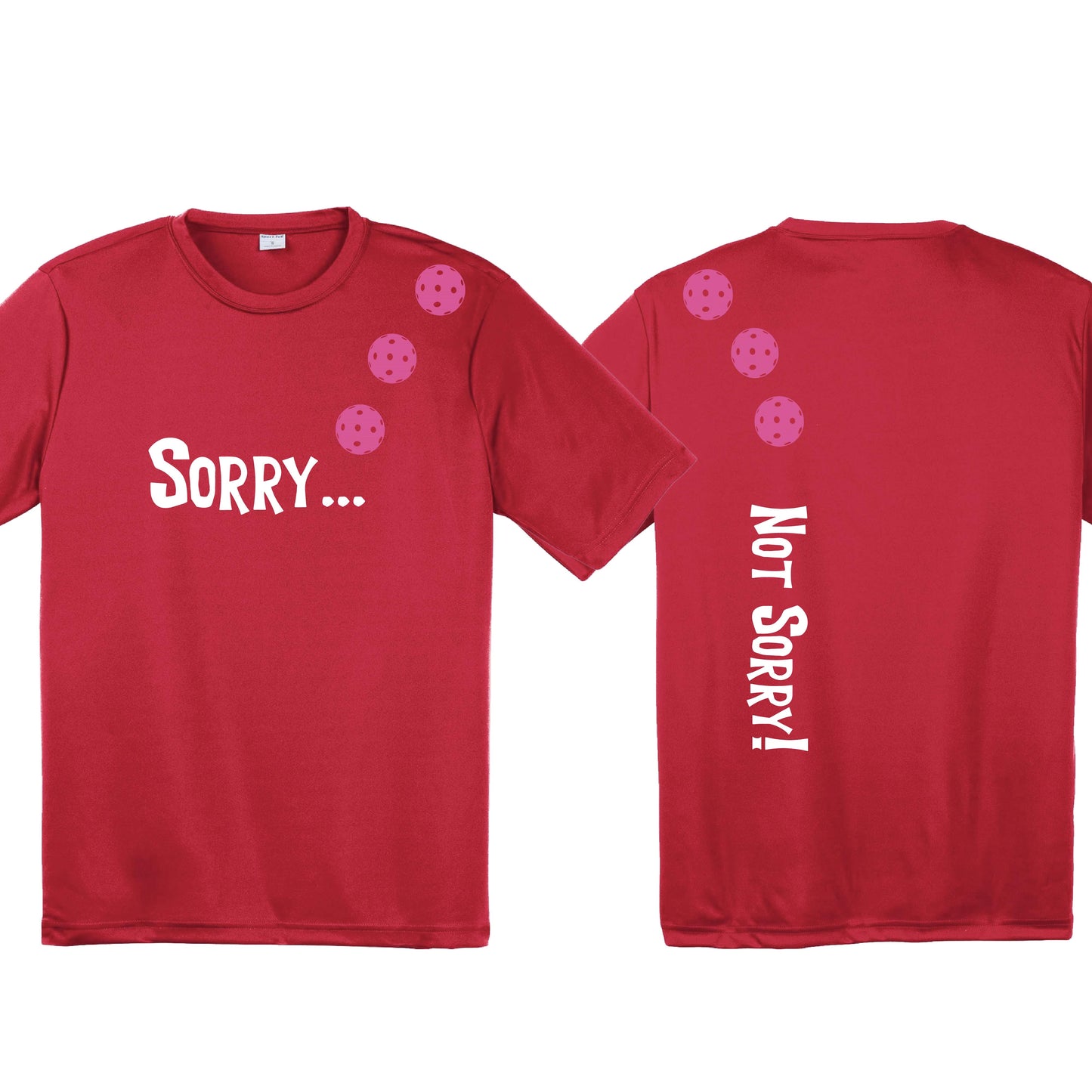 Sorry Not Sorry (10 Custom Pickleball Colors) | Men's Short Sleeve Athletic Performance T-Shirt | 100% Polyester