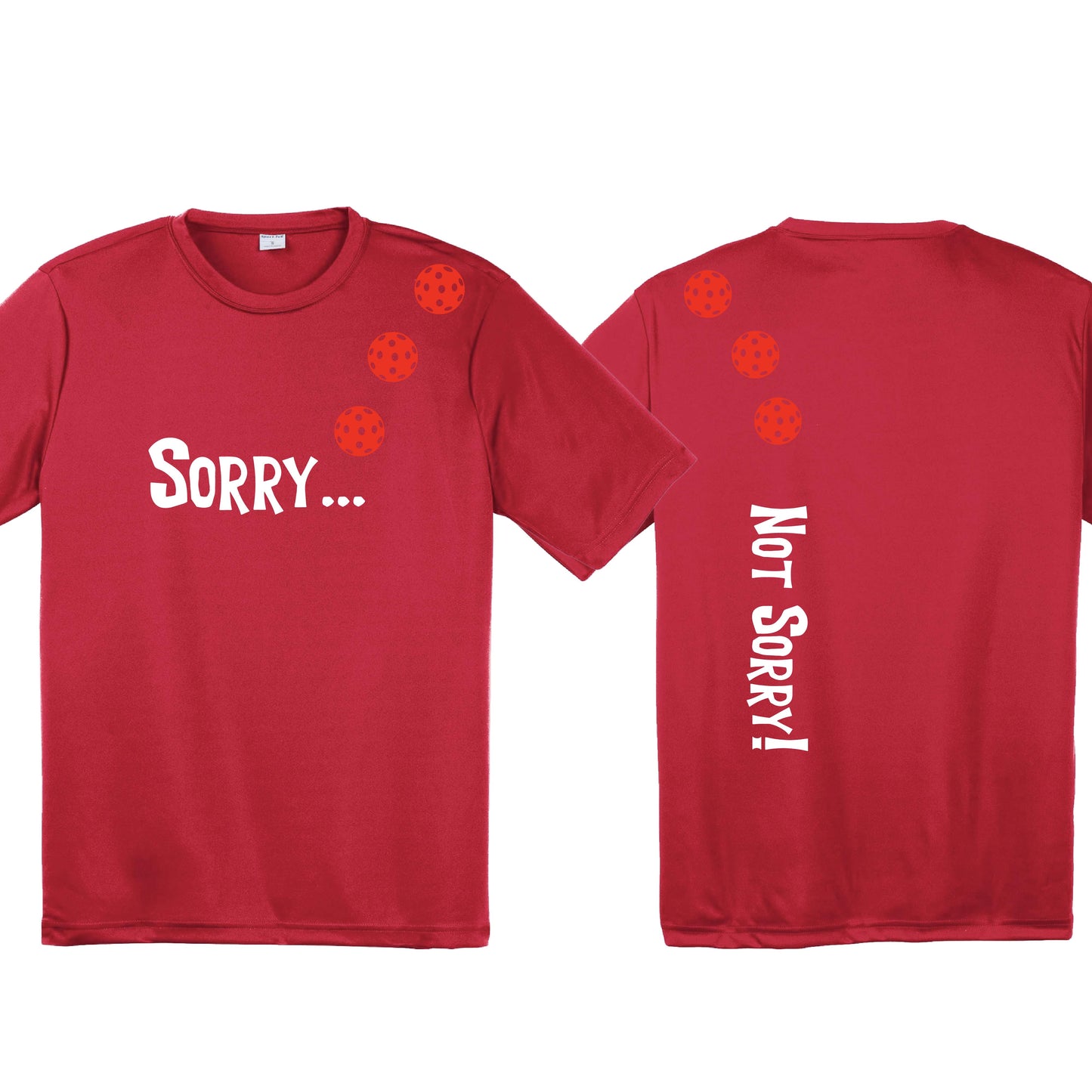 Sorry Not Sorry (10 Custom Pickleball Colors) | Men's Short Sleeve Athletic Performance T-Shirt | 100% Polyester