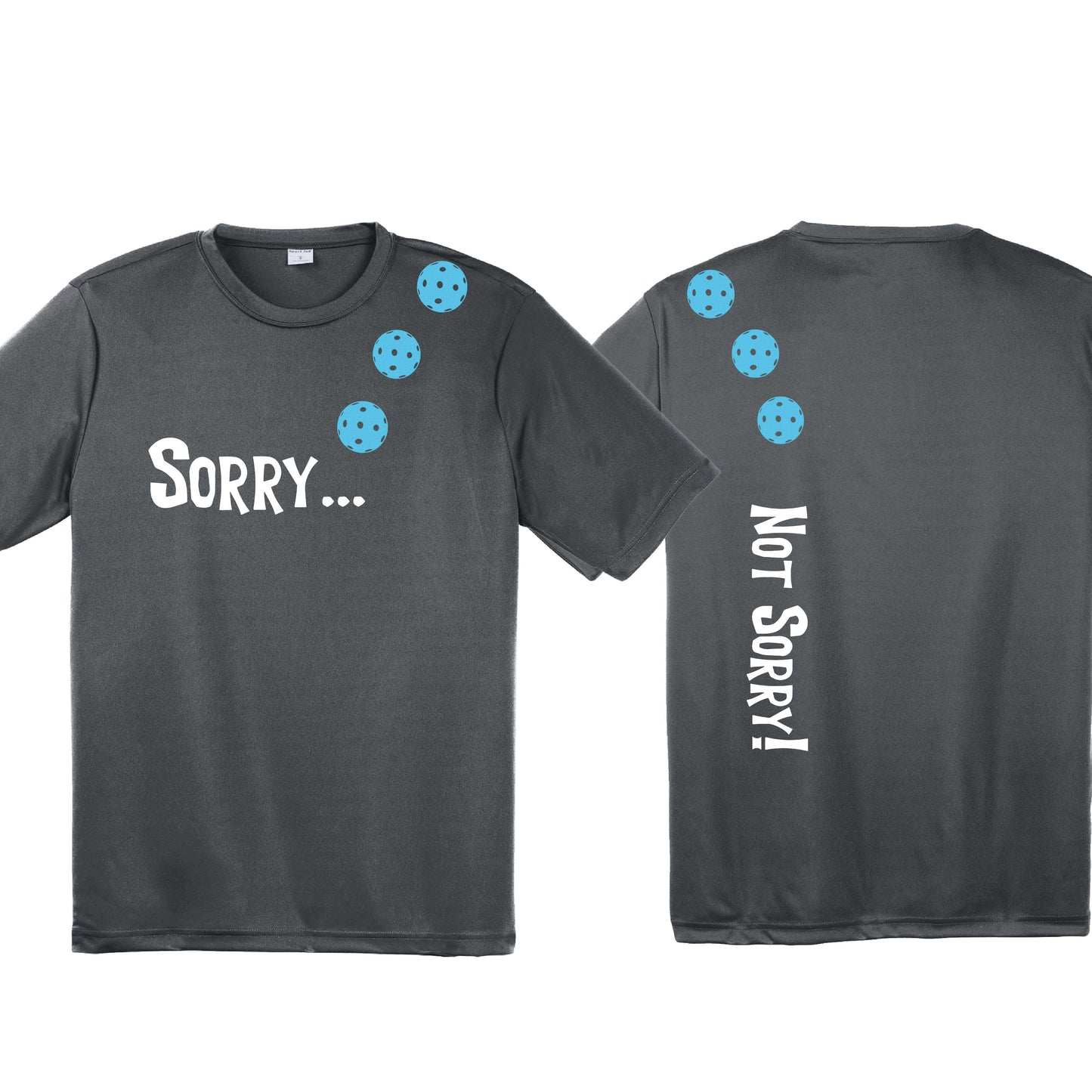 Sorry Not Sorry (10 Custom Pickleball Colors) | Men's Short Sleeve Athletic Performance T-Shirt | 100% Polyester