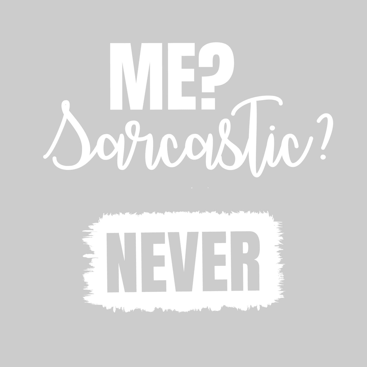 Me? Sarcastic? NEVER | Visors | Moisture Wicking 100% Polyester