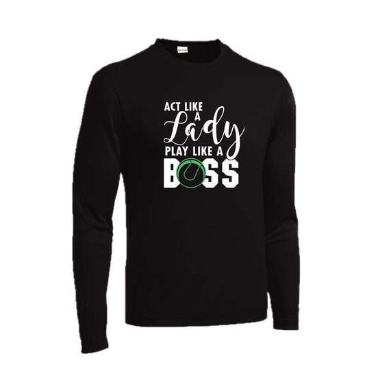 Act Like a Lady Play Like a Boss | Men's Long Sleeve Athletic Tennis Performance T-Shirt | 100% Polyester
