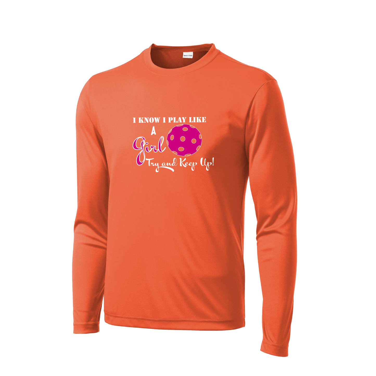 I Play Like A Girl Try To Keep Up | Men's Long Sleeve Pickleball Shirt | 100% Polyester