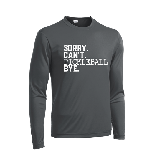 Sorry Can't Pickleball Bye | Men's Long Sleeve Athletic Shirt | 100% Polyester