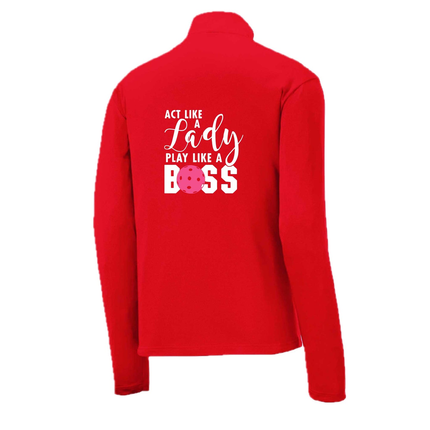 Act Like a Lady Play Like a Boss | Men's 1/4 Zip Long Sleeve Pullover Athletic Pickleball Performance Shirt | 100% Polyester