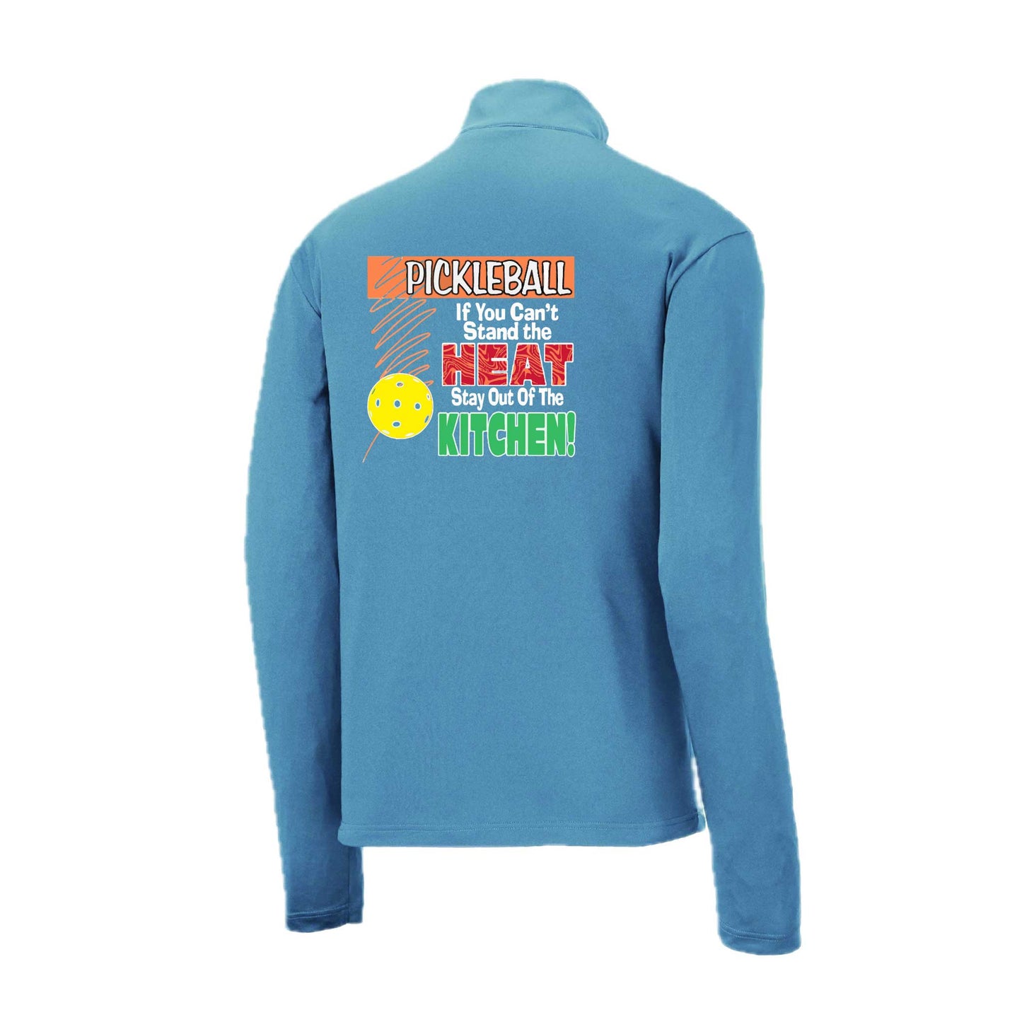 Pickleball If You Can't Stand the Heat Stay Out of the Kitchen | Men's 1/4 Zip Long Sleeve Pullover Athletic Pickleball Performance Shirt | 100% Polyester