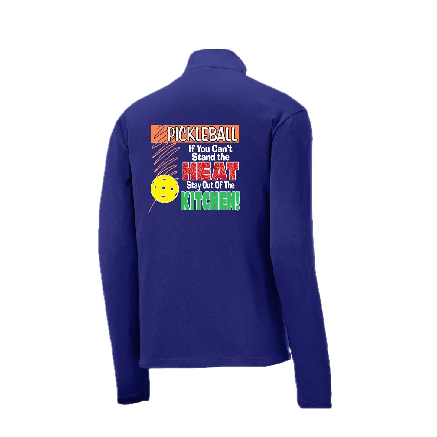 Pickleball If You Can't Stand the Heat Stay Out of the Kitchen | Men's 1/4 Zip Long Sleeve Pullover Athletic Pickleball Performance Shirt | 100% Polyester
