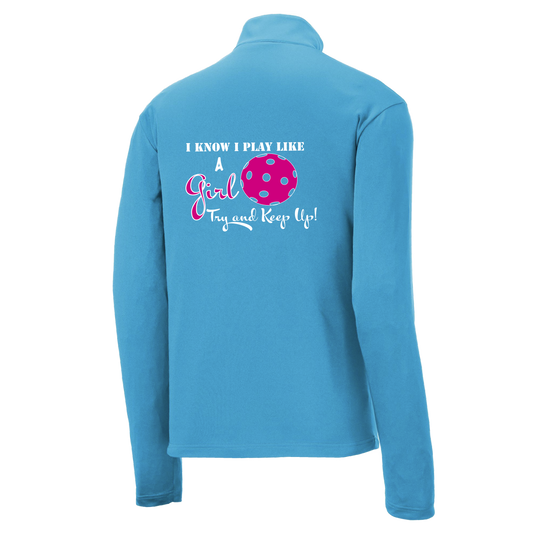 I Know I Play Like A Girl, Try To Keep Up | Men's 1/4 Zip Long Sleeve Pullover Athletic Shirt | 100% Polyester