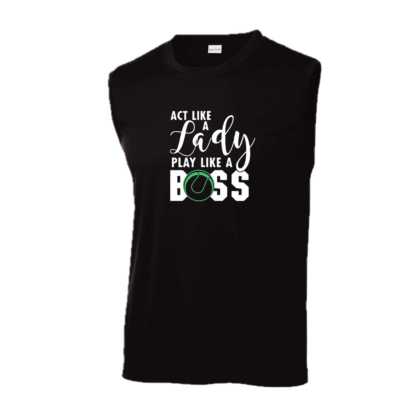 Act Like a Lady Play Like a Boss | Men's Sleeveless Athletic Tennis Performance T-Shirt | 100% Polyester
