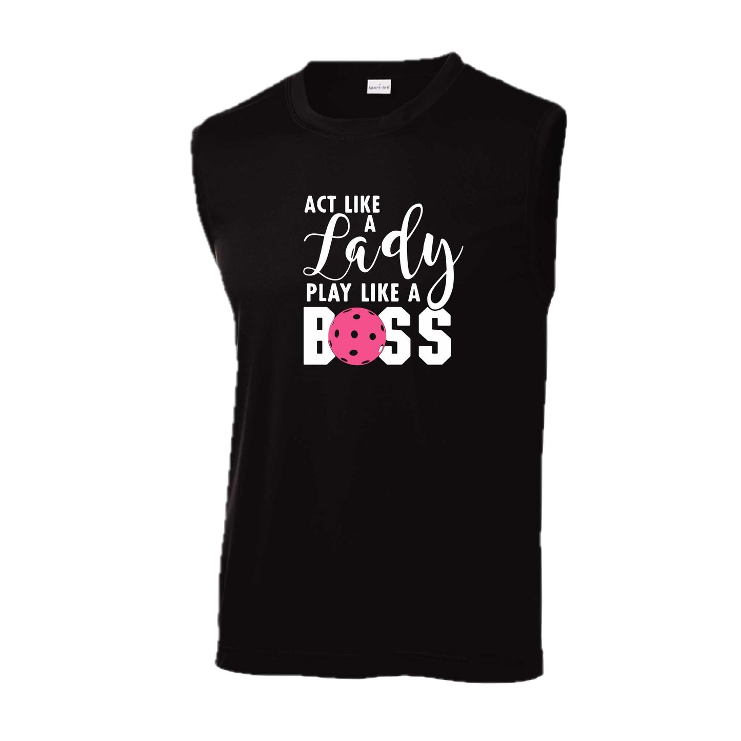Act Like a Lady Play Like a Boss | Men's Sleeveless Athletic Pickleball Performance T-Shirt | 100% Polyester