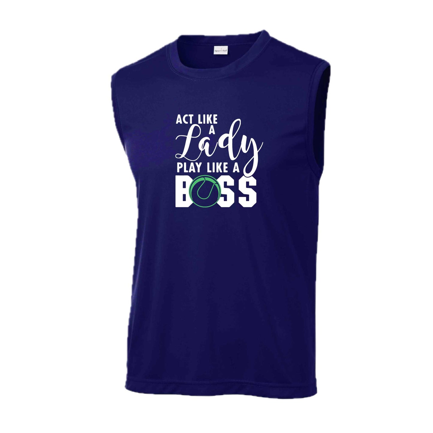 Act Like a Lady Play Like a Boss | Men's Sleeveless Athletic Tennis Performance T-Shirt | 100% Polyester