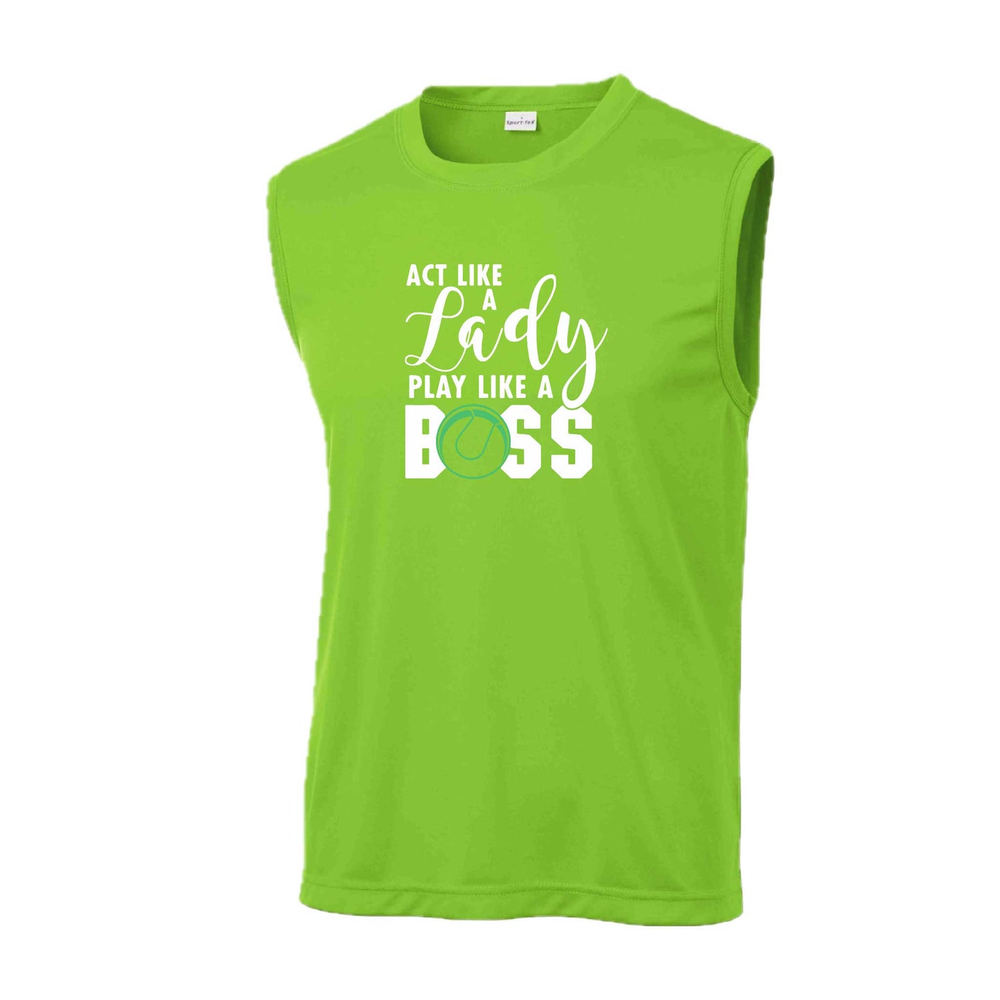 Act Like a Lady Play Like a Boss | Men's Sleeveless Athletic Tennis Performance T-Shirt | 100% Polyester