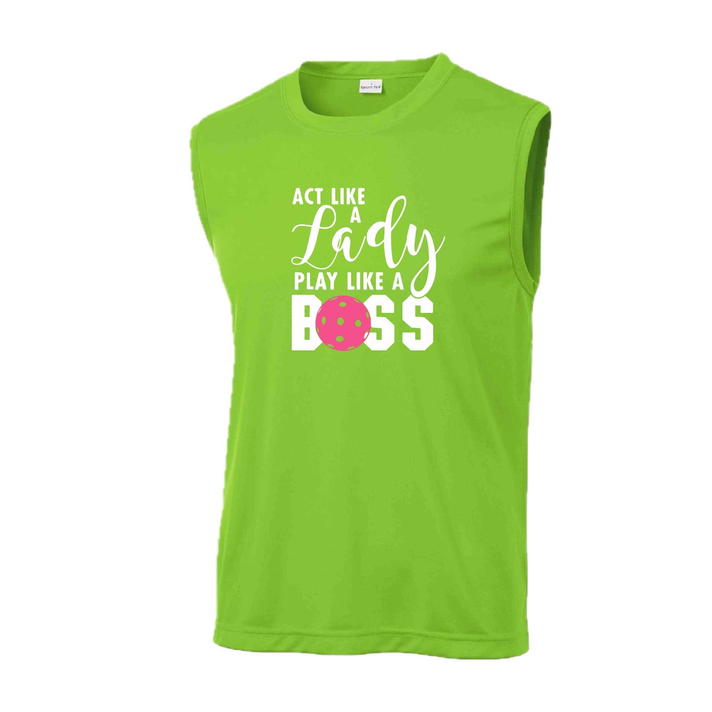 Act Like a Lady Play Like a Boss | Men's Sleeveless Athletic Pickleball Performance T-Shirt | 100% Polyester