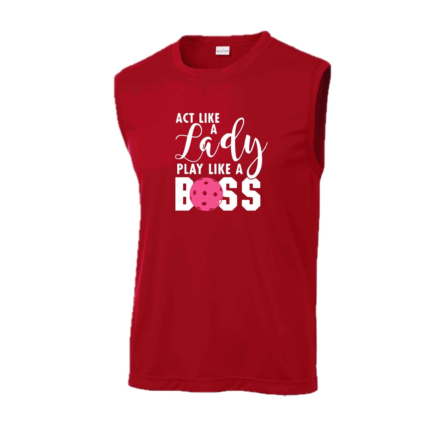 Act Like a Lady Play Like a Boss | Men's Sleeveless Athletic Pickleball Performance T-Shirt | 100% Polyester