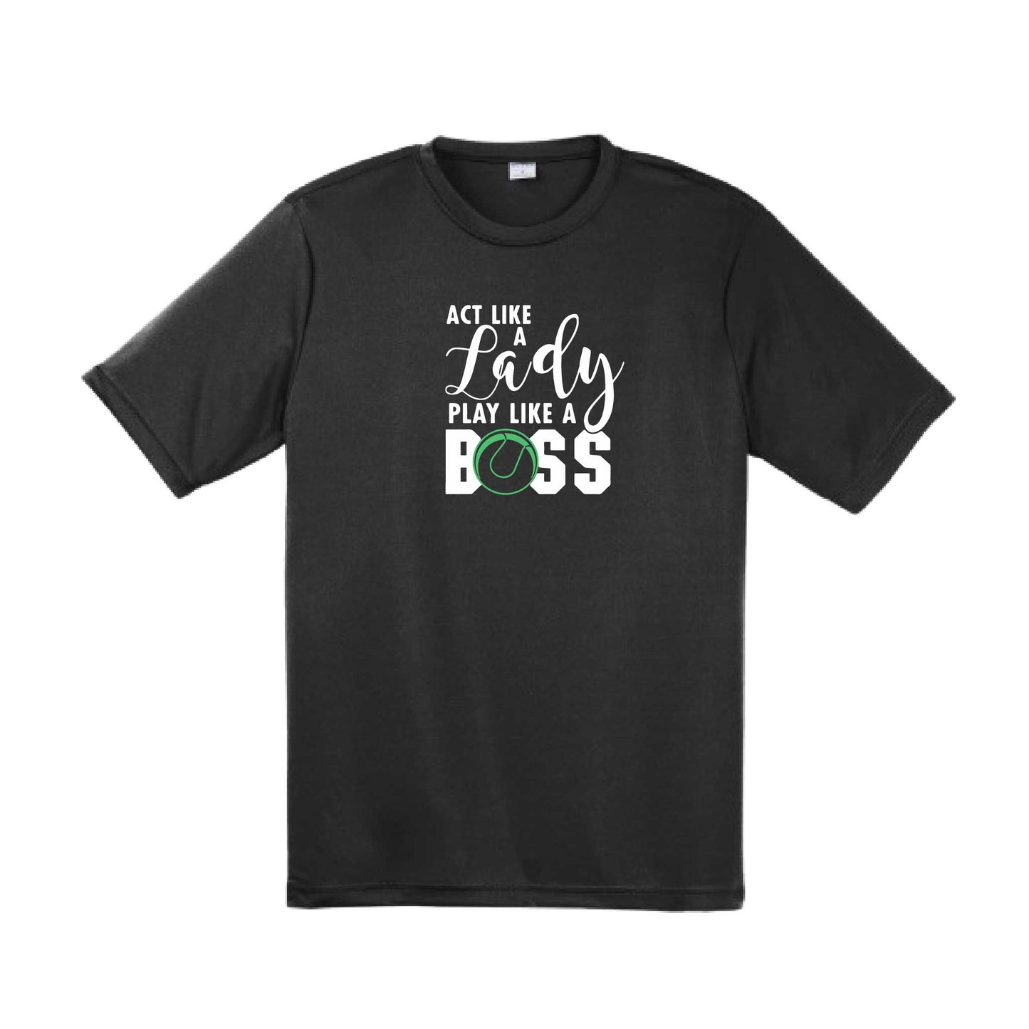 Act Like a Lady Play Like a Boss | Men's Short Sleeve Athletic Tennis Performance T-Shirt | 100% Polyester