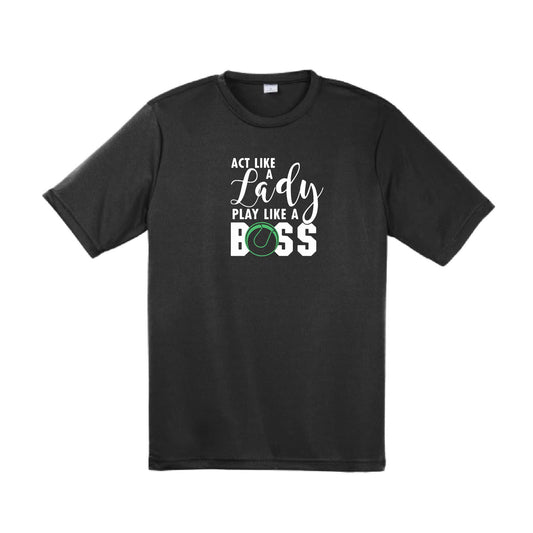 Act Like a Lady Play Like a Boss | Men's Short Sleeve Athletic Tennis Performance T-Shirt | 100% Polyester