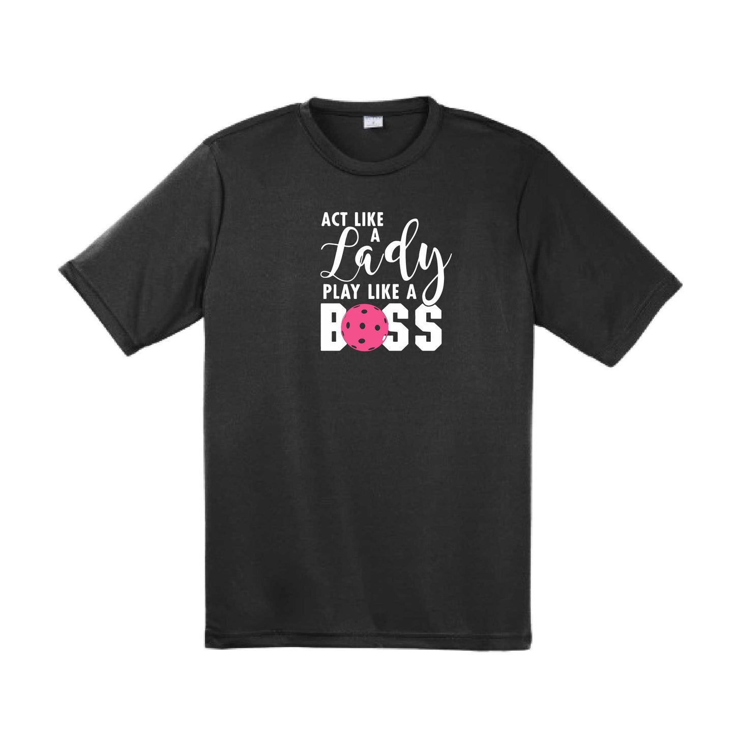 Act Like a Lady Play Like a Boss | Men's Short Sleeve Athletic Pickleball Performance T-Shirt | 100% Polyester