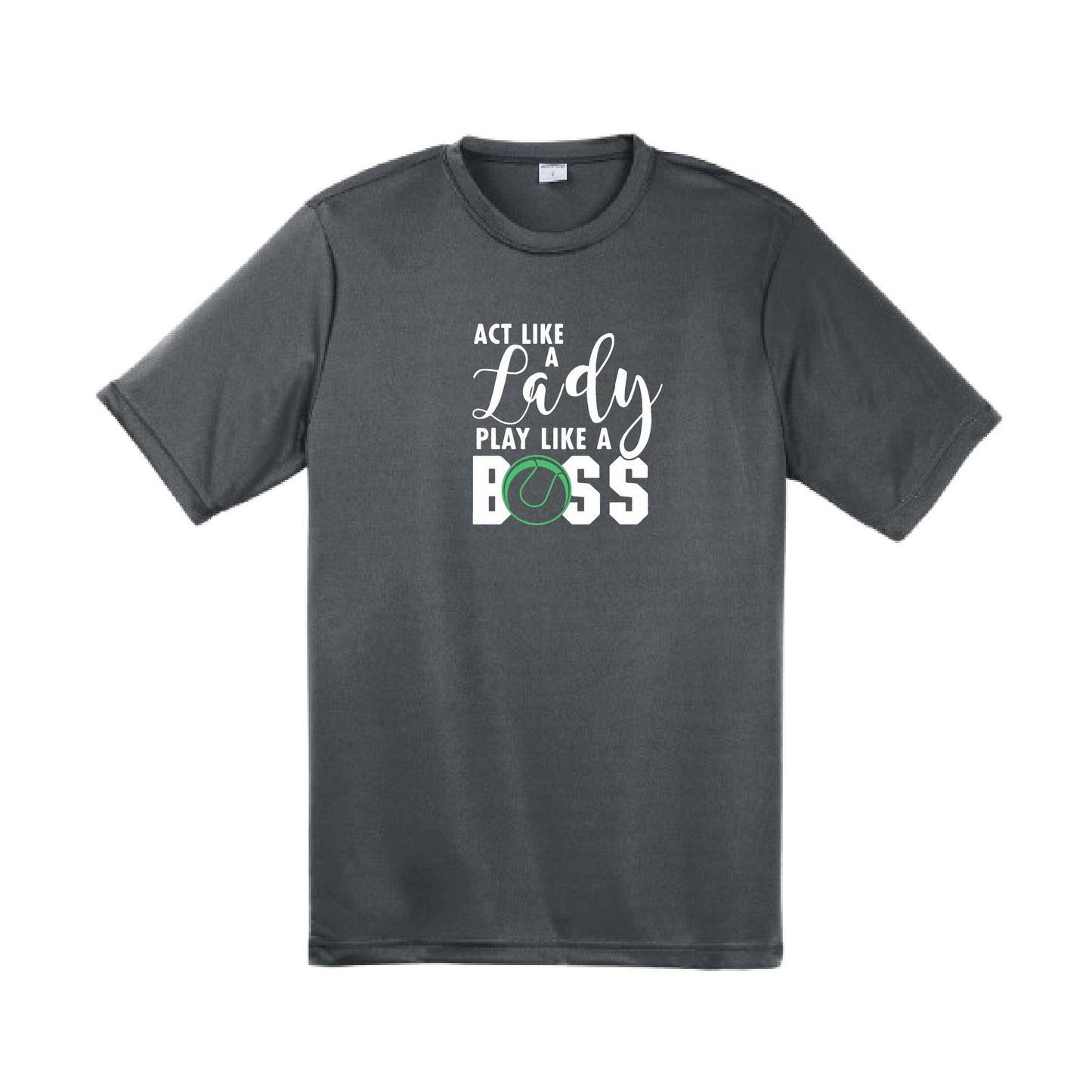 Act Like a Lady Play Like a Boss | Men's Short Sleeve Athletic Tennis Performance T-Shirt | 100% Polyester