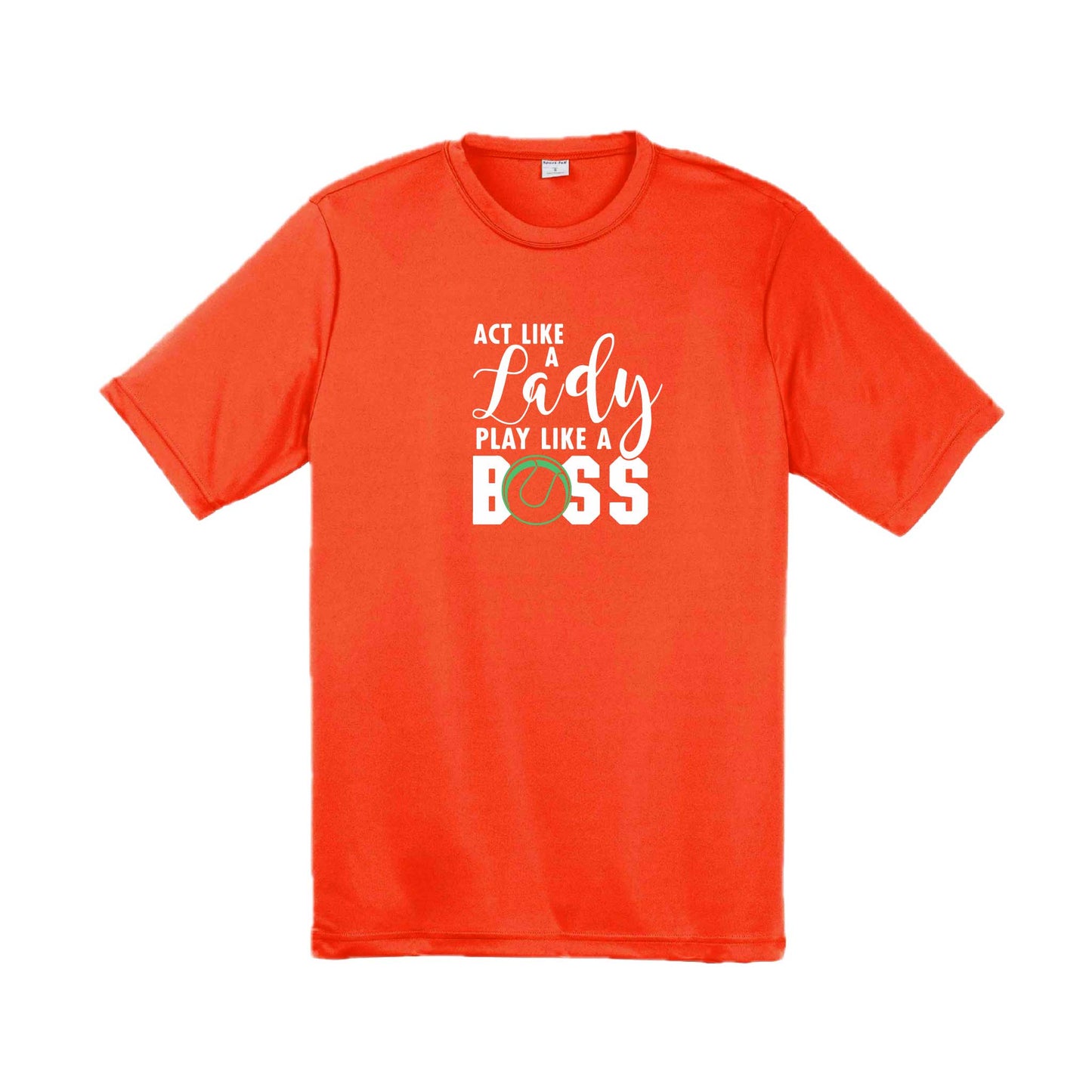 Act Like a Lady Play Like a Boss | Men's Short Sleeve Athletic Tennis Performance T-Shirt | 100% Polyester