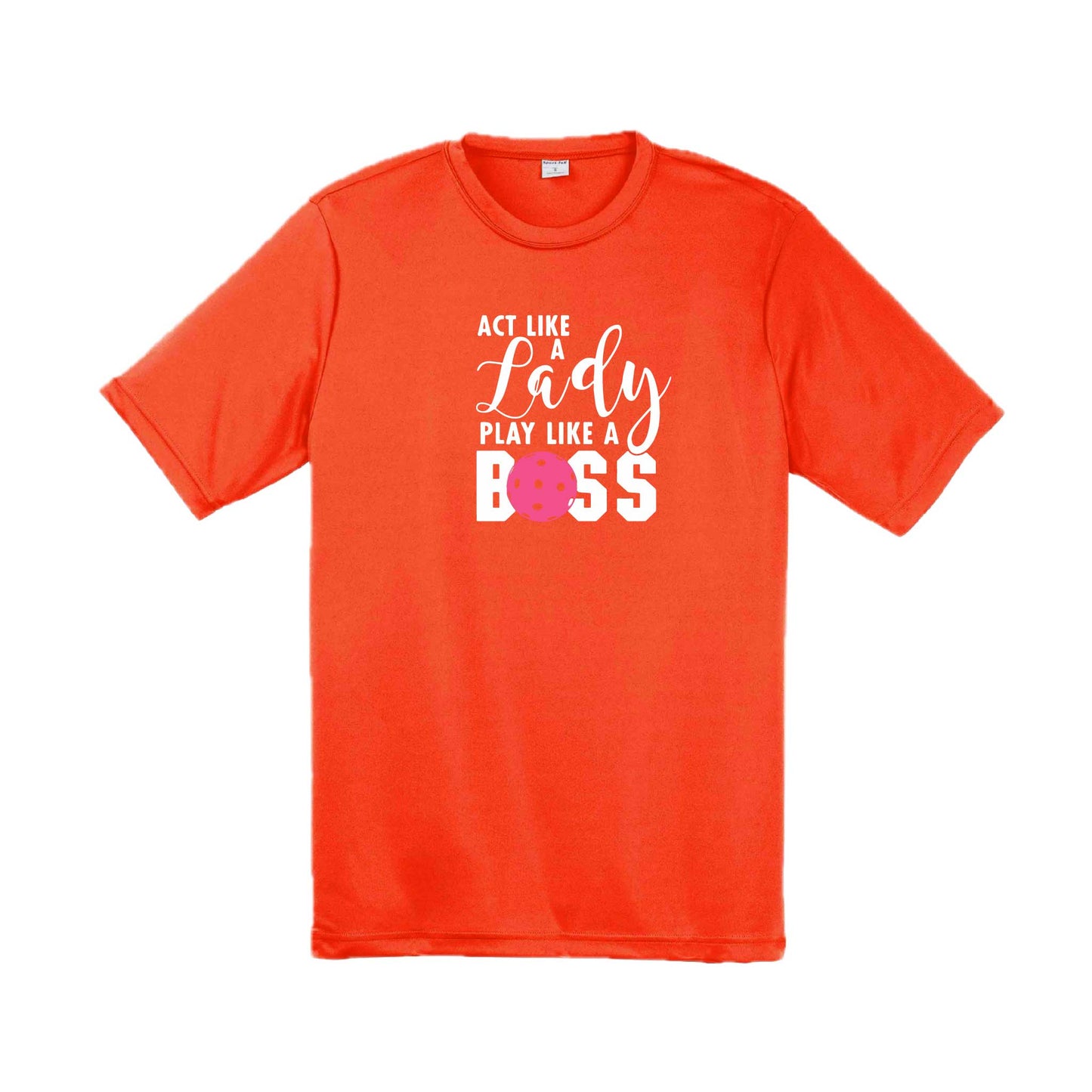 Act Like a Lady Play Like a Boss | Men's Short Sleeve Athletic Pickleball Performance T-Shirt | 100% Polyester