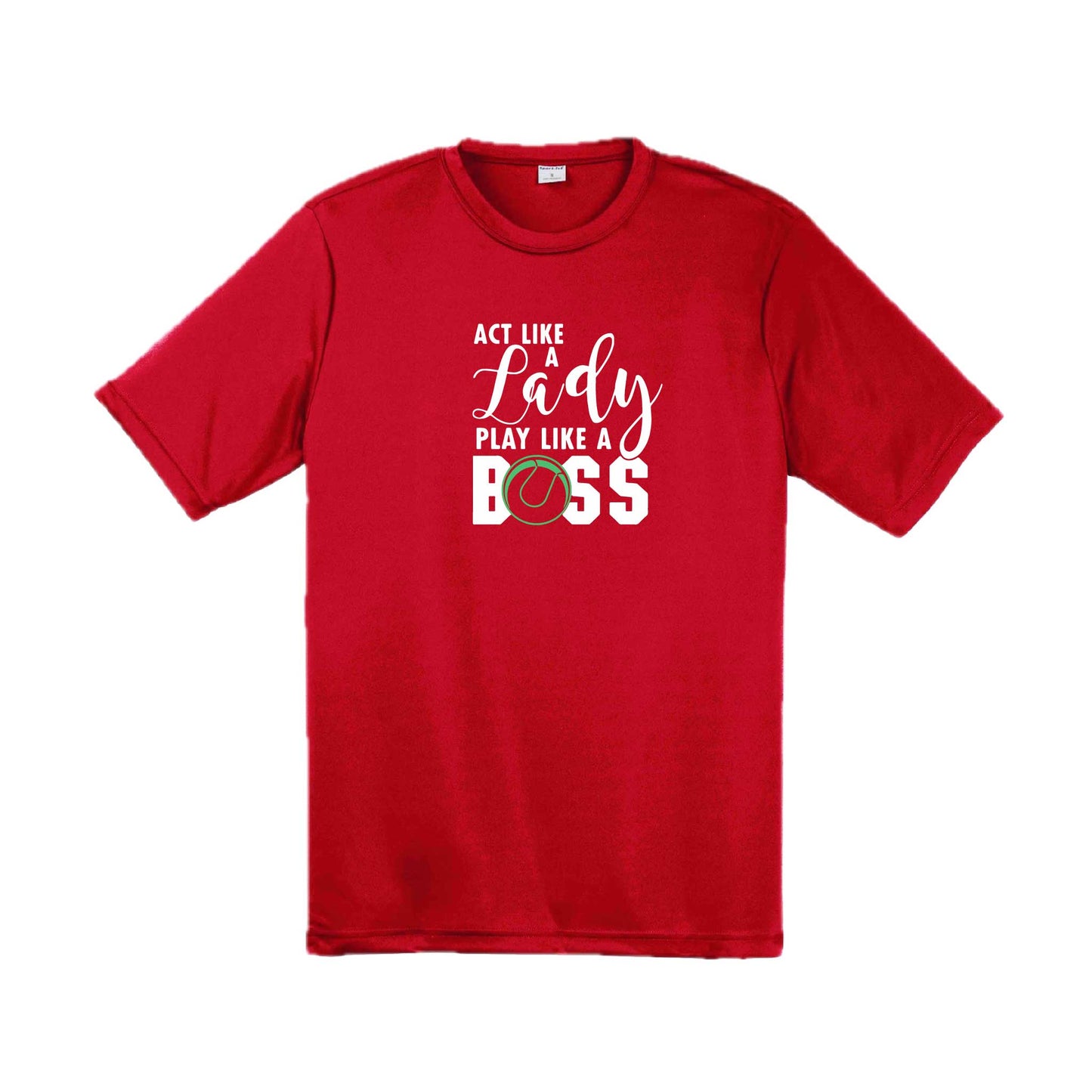 Act Like a Lady Play Like a Boss | Men's Short Sleeve Athletic Tennis Performance T-Shirt | 100% Polyester