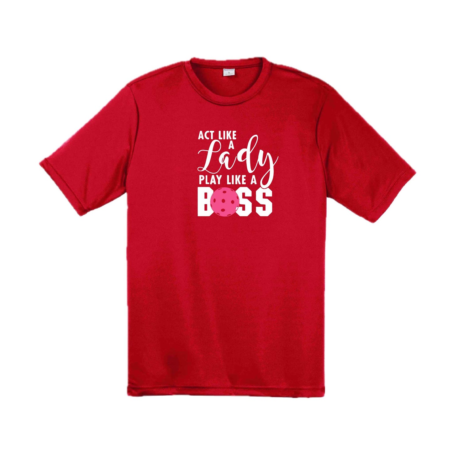 Act Like a Lady Play Like a Boss | Men's Short Sleeve Athletic Pickleball Performance T-Shirt | 100% Polyester
