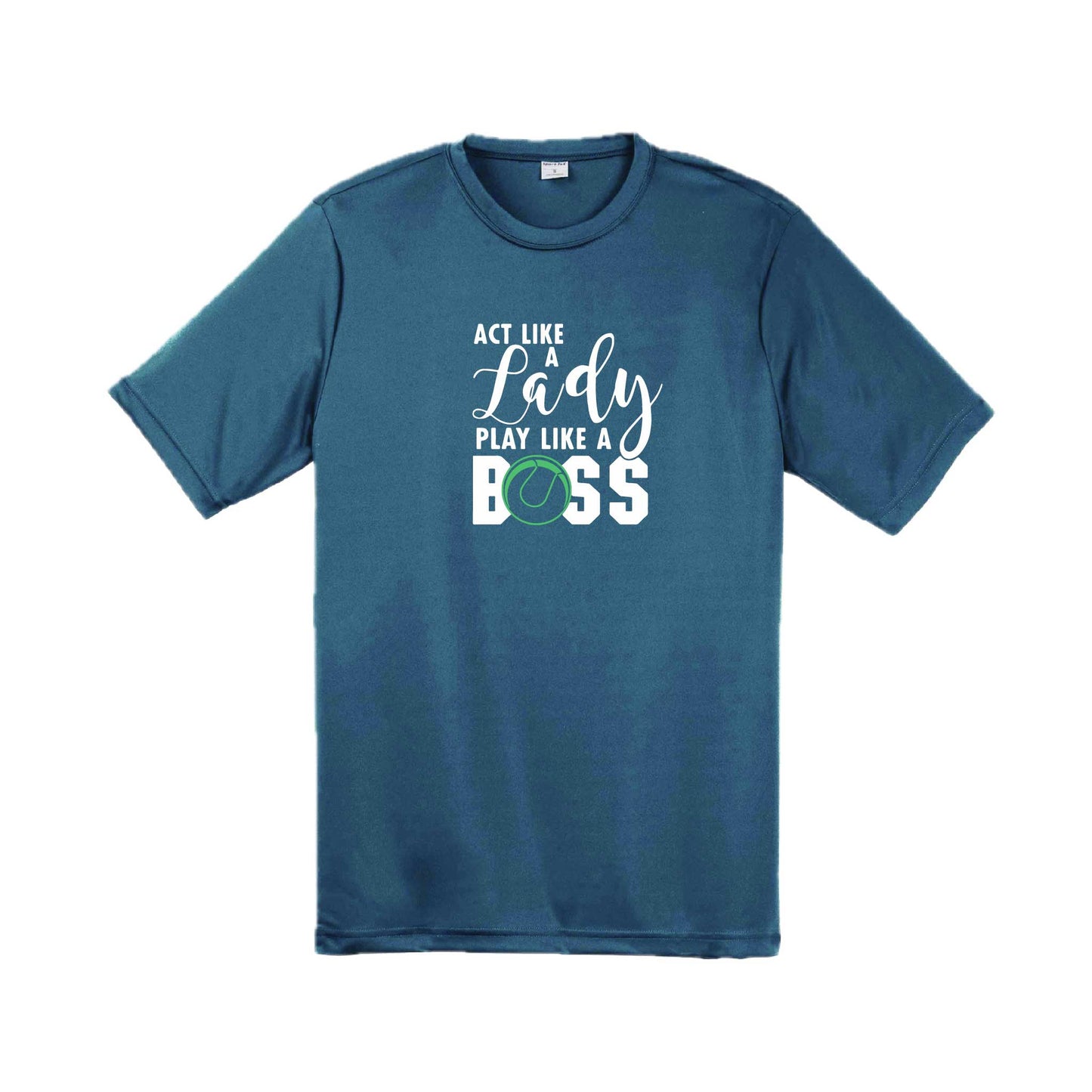 Act Like a Lady Play Like a Boss | Men's Short Sleeve Athletic Tennis Performance T-Shirt | 100% Polyester