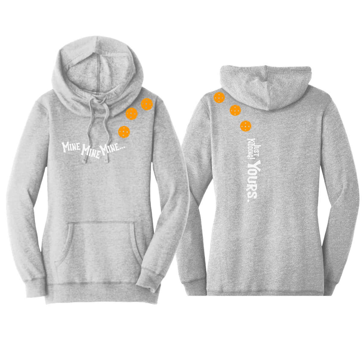 Mine JK Yours (10 Custom Pickleball Colors) | Women’s Cowl-Neck Hoodie Pickleball Sweatshirt | 55% Cotton 45% Poly Fleece