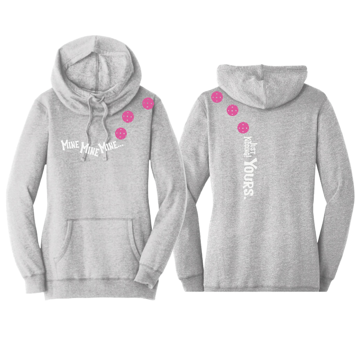 Mine JK Yours (10 Custom Pickleball Colors) | Women’s Cowl-Neck Hoodie Pickleball Sweatshirt | 55% Cotton 45% Poly Fleece