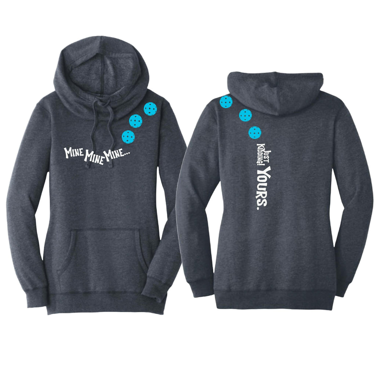 Mine JK Yours (10 Custom Pickleball Colors) | Women’s Cowl-Neck Hoodie Pickleball Sweatshirt | 55% Cotton 45% Poly Fleece