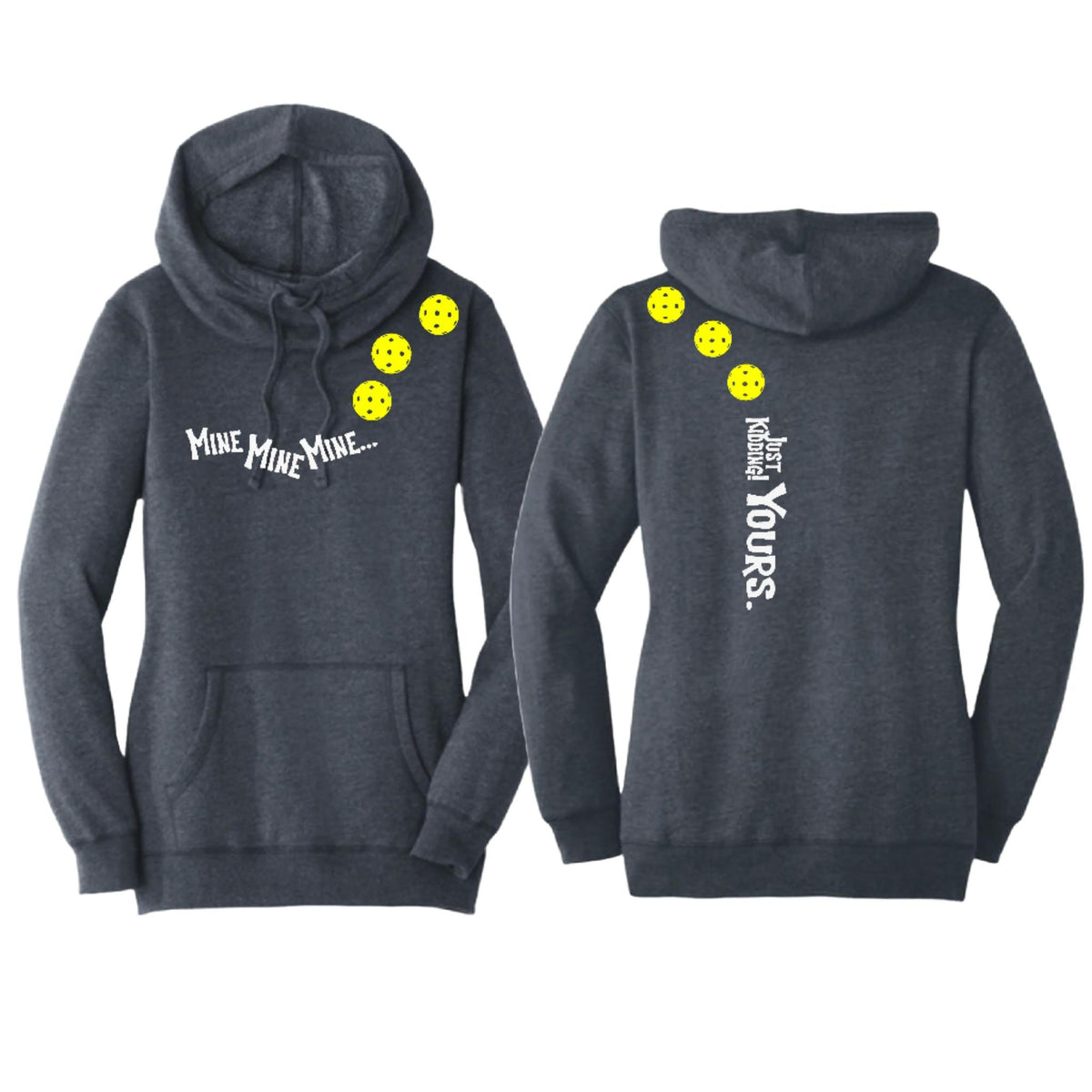 Mine JK Yours (10 Custom Pickleball Colors) | Women’s Cowl-Neck Hoodie Pickleball Sweatshirt | 55% Cotton 45% Poly Fleece