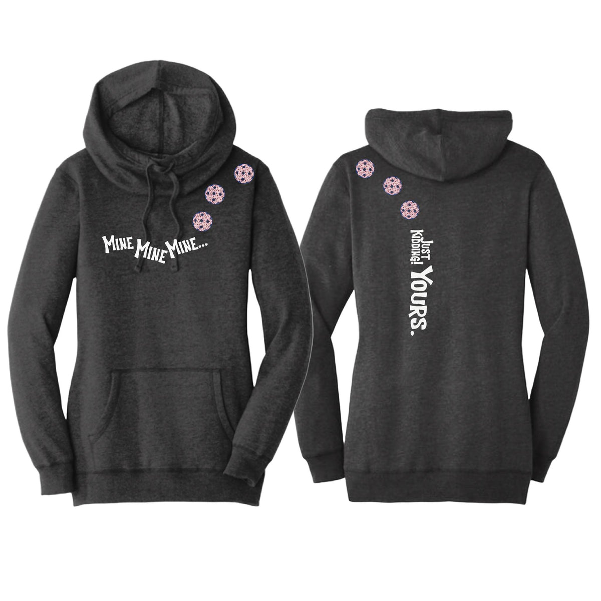 Mine JK Yours (10 Custom Pickleball Colors) | Women’s Cowl-Neck Hoodie Pickleball Sweatshirt | 55% Cotton 45% Poly Fleece