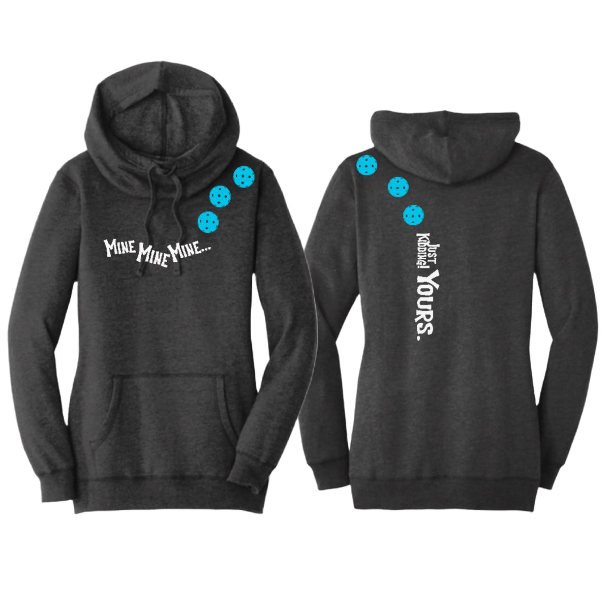 Mine JK Yours (10 Custom Pickleball Colors) | Women’s Cowl-Neck Hoodie Pickleball Sweatshirt | 55% Cotton 45% Poly Fleece