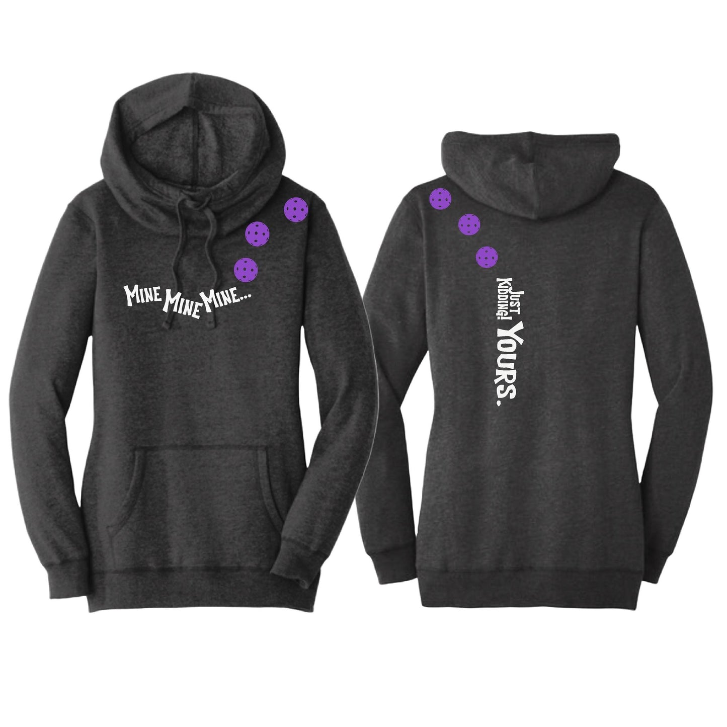 Mine JK Yours (10 Custom Pickleball Colors) | Women’s Cowl-Neck Hoodie Pickleball Sweatshirt | 55% Cotton 45% Poly Fleece