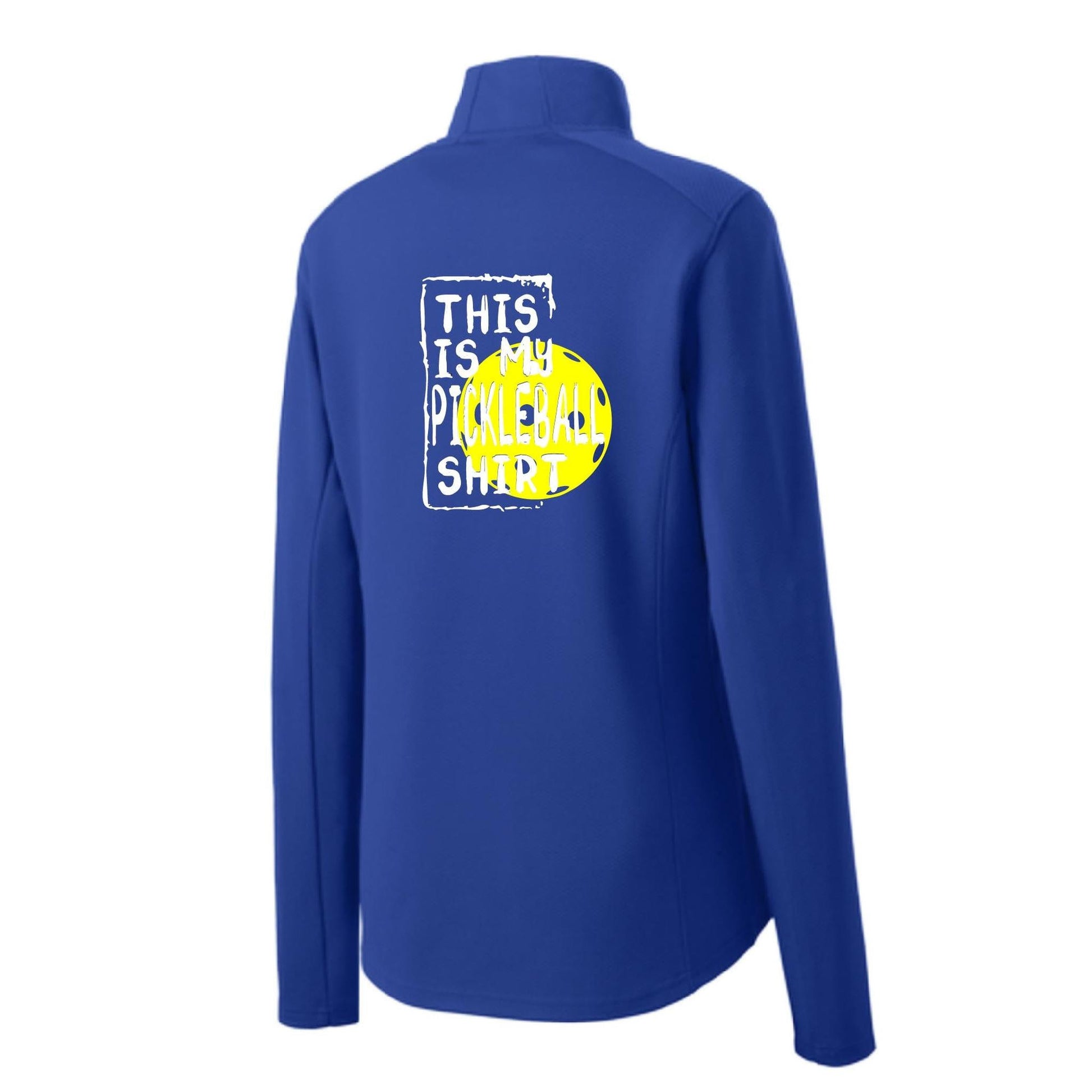 My Pickleball Shirt | Women's 1/4 Zip Pullover Performance Shirt | 100% Polyester