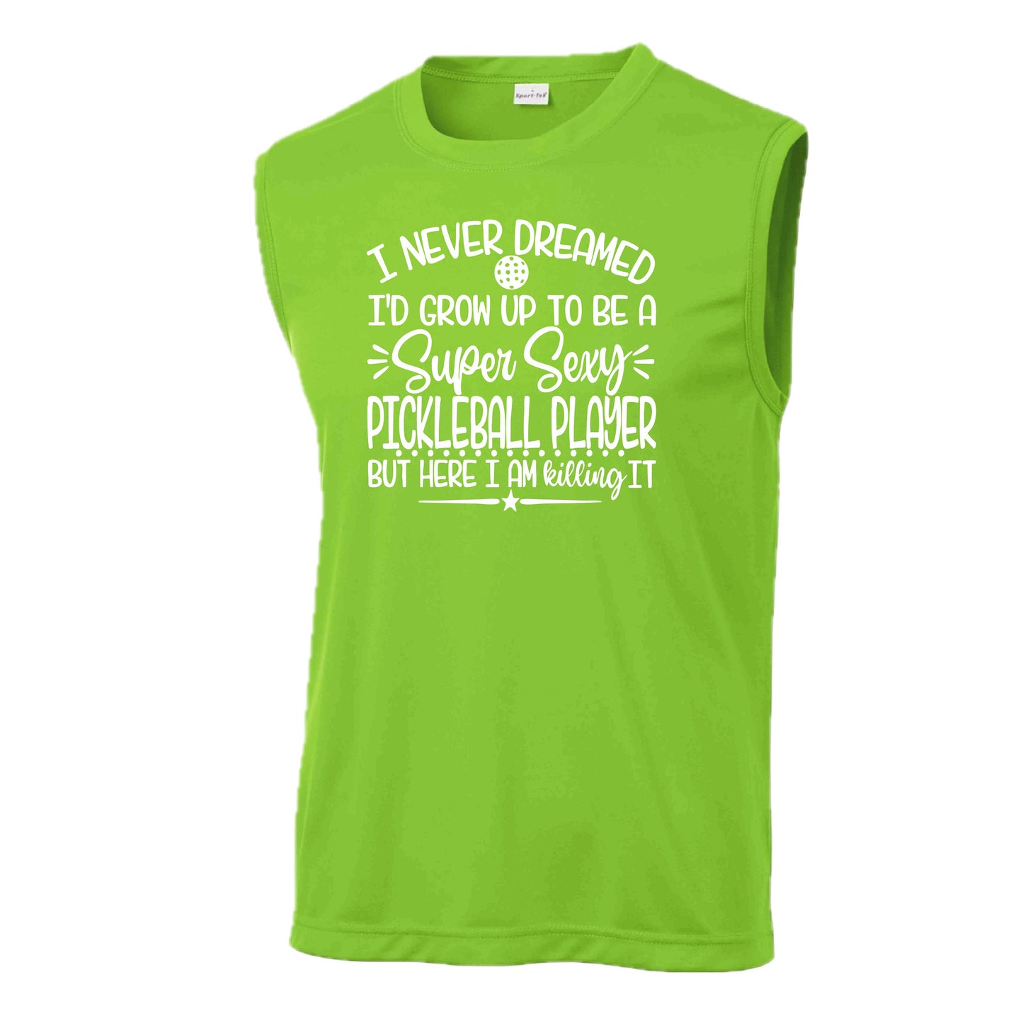 Never Dreamed Sexy Pickleball Player - Killing it! | Men's Sleeveless Athletic Performance T-Shirt | 100% Polyester