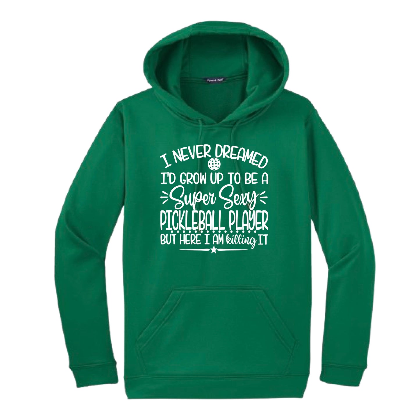 Never Dreamed Sexy Pickleball Player - Killing it! | Unisex Hoodie Athletic Sweatshirt | 50% Cotton/50% Polyester