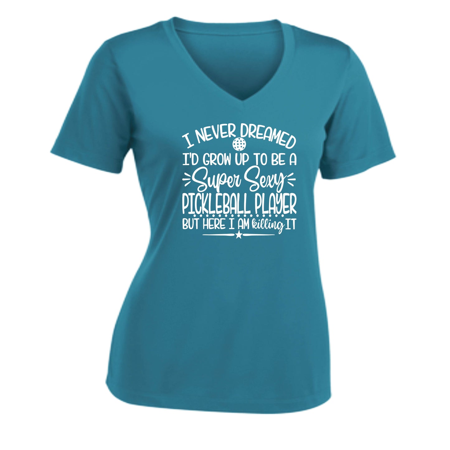Never Dreamed Sexy Pickleball Player - Killing it! | Women's Short Sleeve V-Neck Performance T-Shirts | 100% Polyester