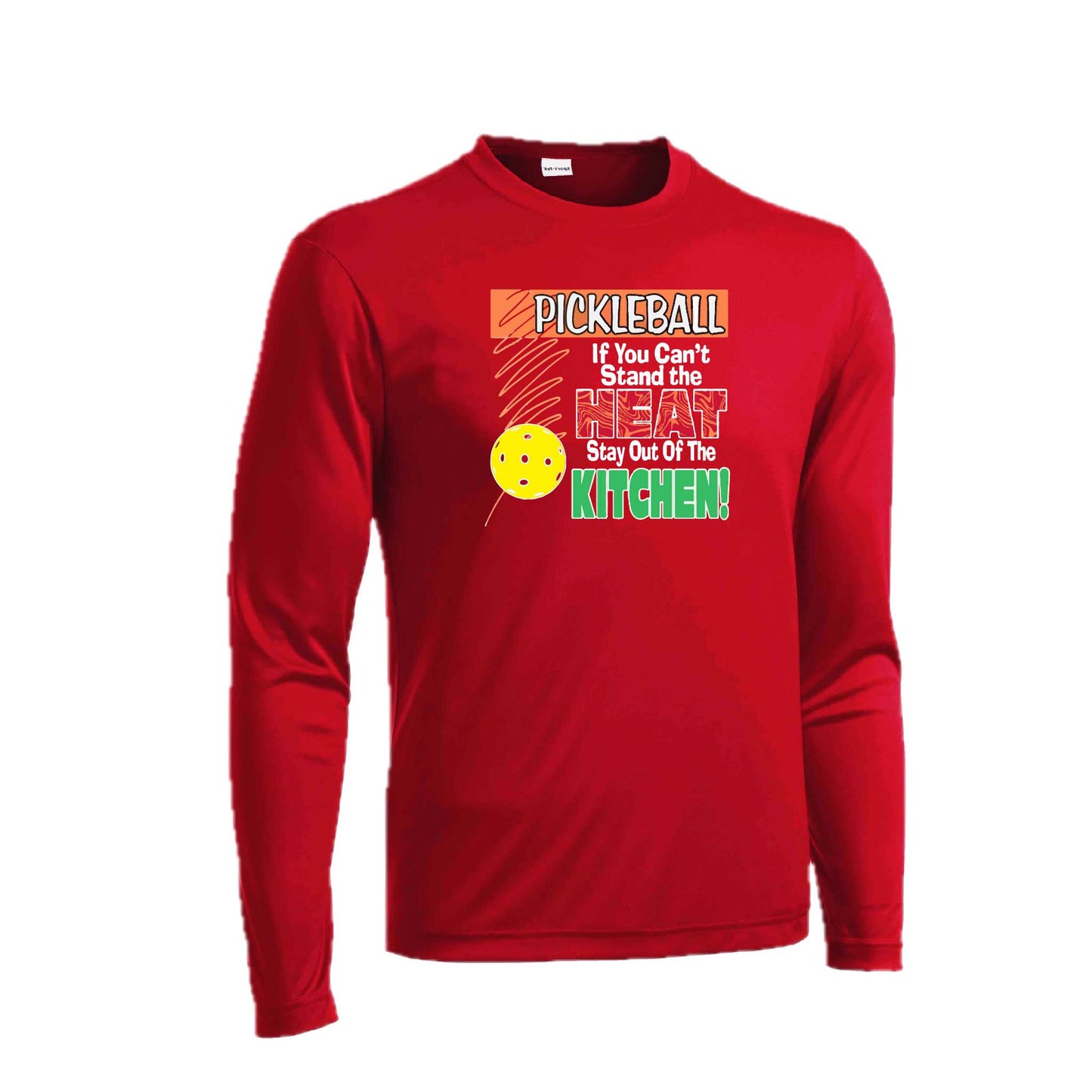 Pickleball If You Can't Stand the Heat Stay Out of the Kitchen | Men's Long Sleeve Athletic Pickleball Performance T-Shirt | 100% Polyester
