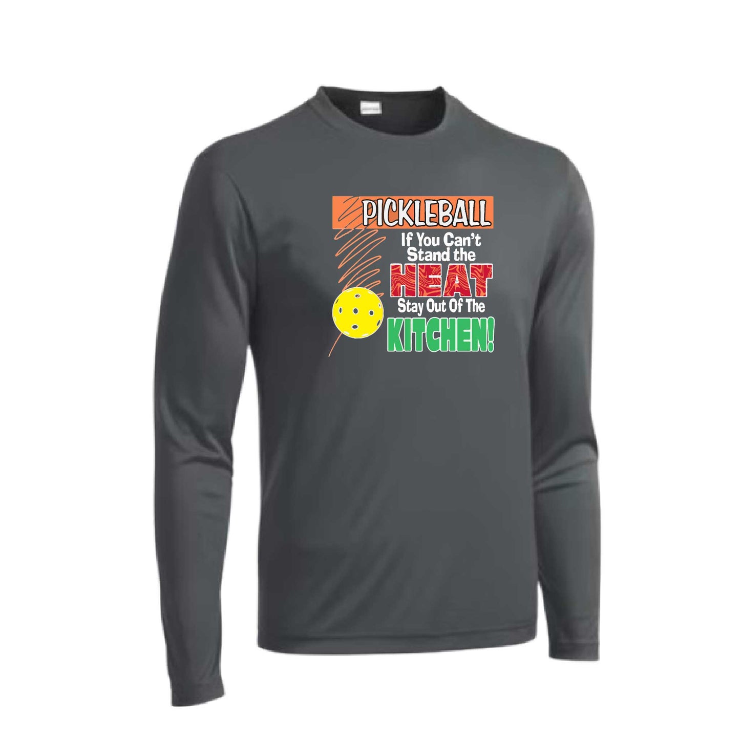 Pickleball If You Can't Stand the Heat Stay Out of the Kitchen | Men's Long Sleeve Athletic Pickleball Performance T-Shirt | 100% Polyester