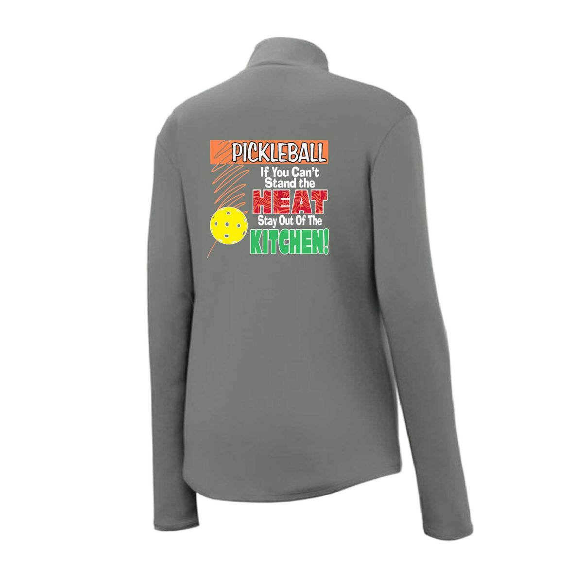 Pickleball If You Can't Stand the Heat Stay Out of the Kitchen | Women's 1/4 Zip Pickleball Performance Pullover Shirts | 100% Polyester
