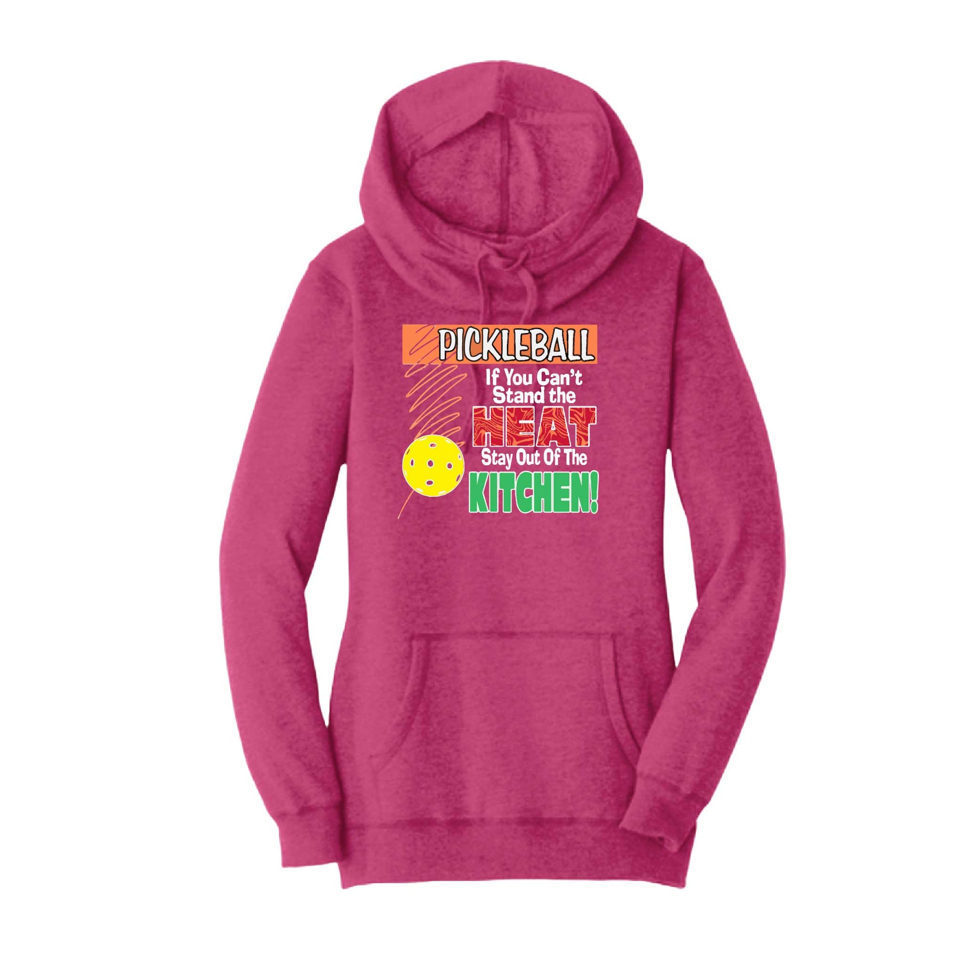 Pickleball If You Can't Stand the Heat Stay Out of the Kitchen | Women’s Cowl-Neck Hoodie Pickleball Sweatshirt | 55% Cotton 45% Poly Fleece
